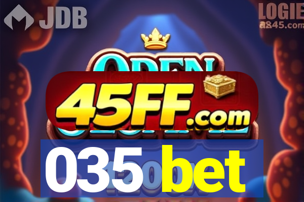 035 bet